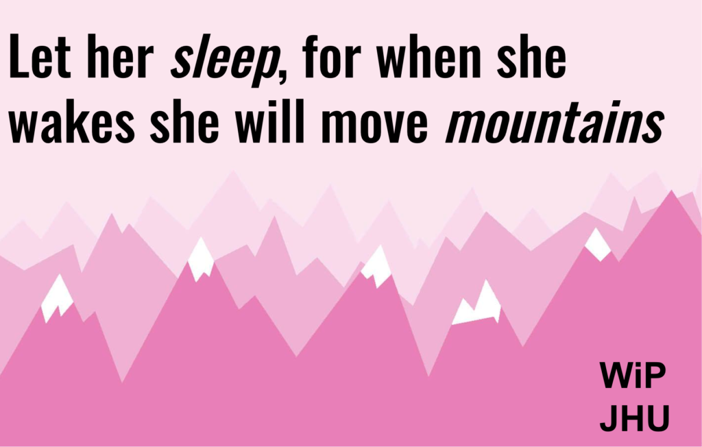 Image of mountains in the background (in pink), overlaid with the text: "Let her sleep, for when she wakes she will move mountains"